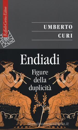Endiadi. Figure della duplicità di Umberto Curi edito da Raffaello Cortina Editore