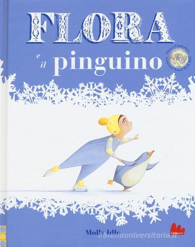 Flora e il pinguino. Ediz. illustrata di Molly Idle edito da Gallucci