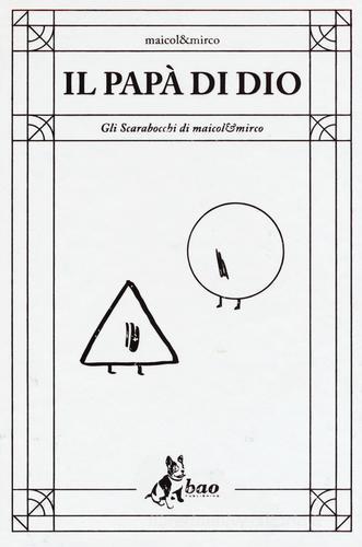 Il papà di Dio. Gli scarabocchi di Maicol & Mirco di Maicol & Mirco edito da Bao Publishing
