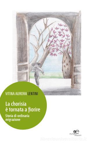 La chorisia è tornata a fiorire. Storia di ordinaria migrazione di Aurora Lentini Vitina edito da Europa Edizioni