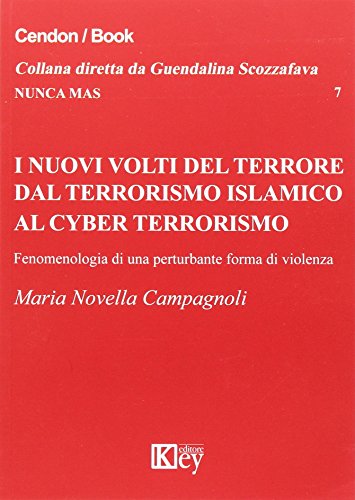 I nuovi volti del terrore dal terrorismo islamico al cyber terrorismo di Maria Novella Campagnoli edito da Key Editore