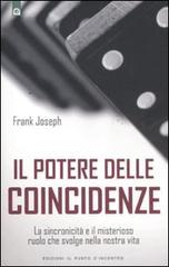 Il potere delle coincidenze. La sincronicità e il misterioso ruolo che svolge nella nostra vita di Frank Joseph edito da Edizioni Il Punto d'Incontro