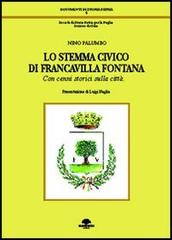 Lo stemma civico di Francavilla Fontana. Con cenni storici sulla città di Nino Palumbo edito da Barbieri