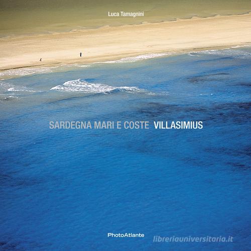Sardegna mari e coste Villasimius. Ediz. illustrata di Luca Tamagnini edito da Photoatlante
