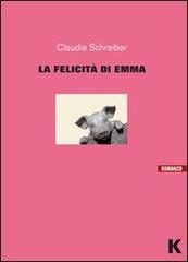La felicità di Emma di Claudia Schreiber edito da Keller