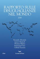 Rapporto mondiale sulle diseguaglianze nel mondo 2018 di Facundo Alvaredo, Lucas Chancel, Thomas Piketty edito da La nave di Teseo