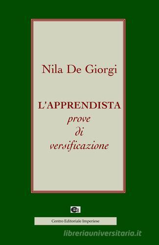 L' apprendista prove di versificazione di Nila De Giorgi edito da Centro Editoriale Imperiese