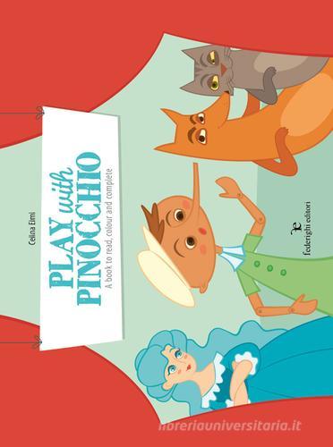Play with Pinocchio. A book for reading, drawing and colouring. Ediz. illustrata di Celina Elmi edito da Federighi