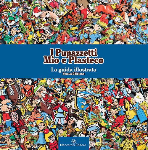 I pupazzetti Mio e Plasteco. La guida illustrata edito da Mencaroni