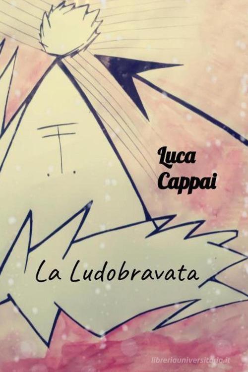La ludobravata di Luca Cappai edito da Youcanprint