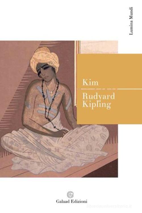 Kim di Rudyard Kipling edito da Galaad Edizioni