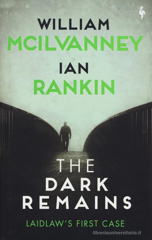 The dark remains di William McIlvanney, Ian Rankin edito da Europa Editions