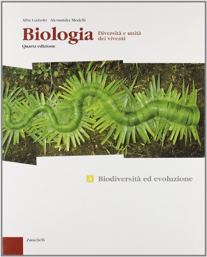 Biologia. Modulo A: Biodiversità ed evoluzione. Con espansione online. Per le Scuole superiori di Alba Gainotti, Alessandra Modelli edito da Zanichelli