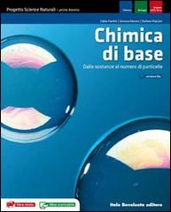 Chimica di base. Progetto scienze naturali. Dalle sostanze alle particelle. Con espansione online. Per le Scuole superiori di Fabio Fantini, Simona Monesi, Stefano Piazzini edito da Bovolenta