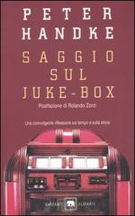 Saggio sul juke-box di Peter Handke edito da Garzanti