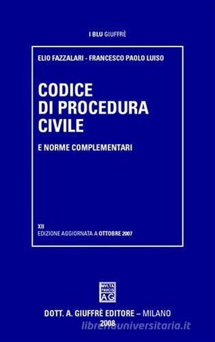 Codice di procedura civile e norme complementari di Elio Fazzalari, Francesco P. Luiso edito da Giuffrè