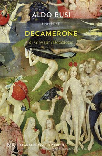 Aldo Busi riscrive il «Decamerone» di Giovanni Boccaccio di Aldo Busi edito da Rizzoli
