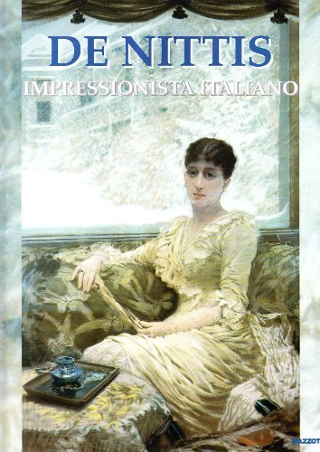 De Nittis. Impressionista italiano. Catalogo della mostra (Roma, 13 novembre 2004-27 febbraio 2005) edito da Mazzotta