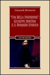 «Una bella invenzione»: Giuseppe Montani e il romanzo storico di Giancarlo Bertoncini edito da Liguori