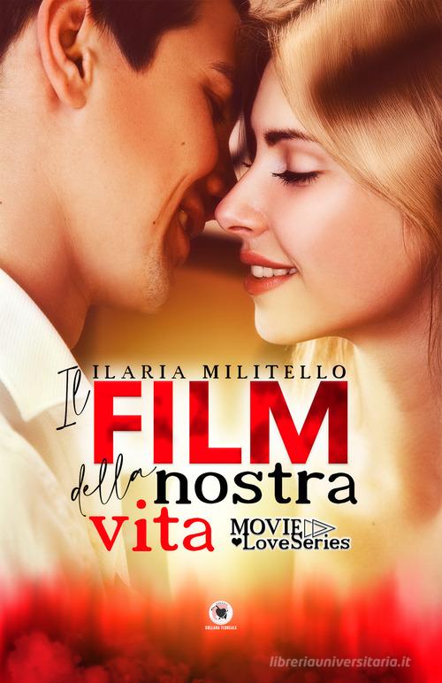 Libro Il film della nostra vita di Ilaria Militello Floreale di PubMe