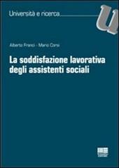 La soddisfazione lavorativa degli assistenti sociali di Mario Corsi, Alberto Franci edito da Maggioli Editore