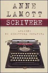 Scrivere. Lezioni di scrittura creativa di Anne Lamott edito da De Agostini