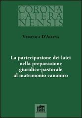 La Partecipazione dei laici nella preparazione giuridico-pastorale al matrimonio canonico di Veronica D'Alleva edito da Lateran University Press