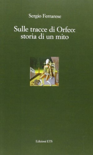 Sulle tracce di Orfeo. Storia di un mito di Sergio Ferrarese edito da Edizioni ETS