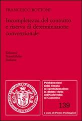 Incompletezza del contratto e riserva di determinazione convenzionale di Francesco Bottoni edito da Edizioni Scientifiche Italiane