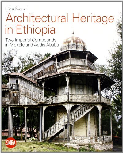 Architectural heritage in Ethiopia. Two imperial compounds in Mekele and Addis Ababa di Livio Sacchi edito da Skira