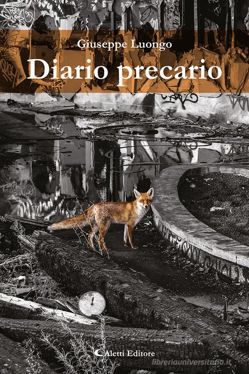 Diario precario di Giuseppe Luongo edito da Aletti editore