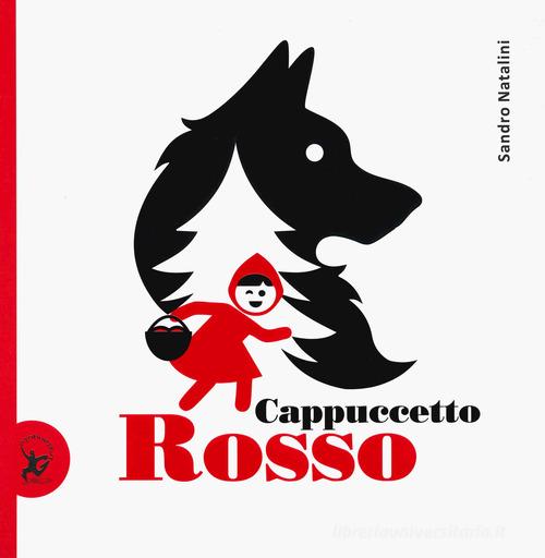 Cappuccetto Rosso. Ediz. a colori di Sandro Natalini edito da EDT-Giralangolo