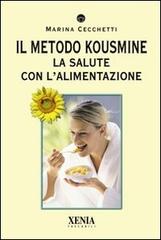 Il metodo Kousmine. La salute con l'alimentazione di Marina Cecchetti edito da Xenia