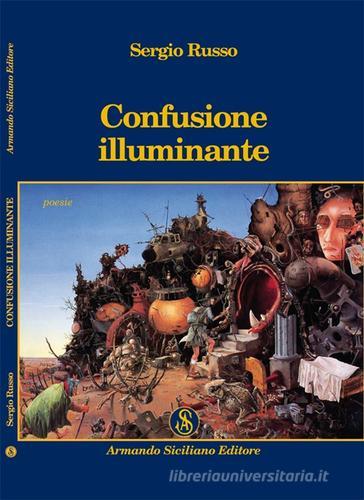 Confusione illuminante di Sergio Russo edito da Armando Siciliano Editore