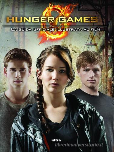 Hunger games. La guida ufficiale al film di Kate Egan: Bestseller