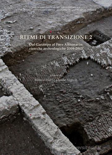Ritmi di transizione 2. Dal Garampo a Foro Annonario: ricerche archeologiche 2009-2013 edito da All'Insegna del Giglio