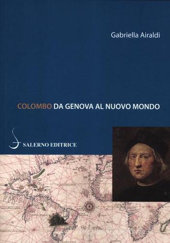 Colombo. Da Genova al Nuovo Mondo di Gabriella Airaldi edito da Salerno Editrice