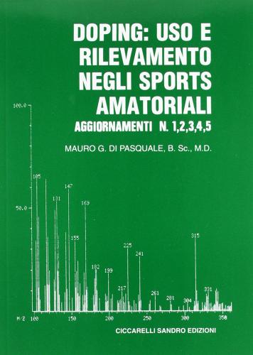 Doping: uso e rilevamento negli sports amatoriali. Aggiornamenti (1-5) di Mauro Di Pasquale edito da La Libreria di Olympian's News