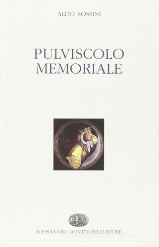 Pulviscolo memoriale di Aldo Rossini edito da Dominioni