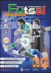 Futsal yearbook italian and international 08/09 di Gabriele Congiu, William Porcheddu, Marco Calabretta edito da GC Edizioni