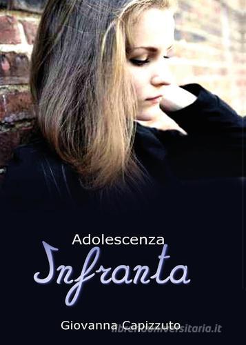 Adolescenza infranta di Giovanna Capizzuto edito da Youcanprint