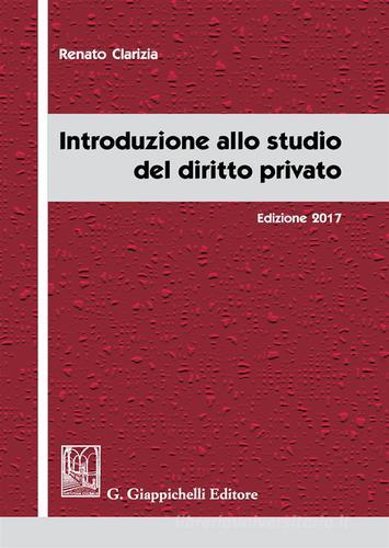 Introduzione allo studio del diritto privato di Renato Clarizia edito da Giappichelli