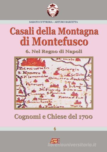 Casali della montagna di Montefusco nel Regno di Napoli. Cognomi e chiese del 1700 di Arturo Bascetta, Sabato Cuttrera edito da ABE
