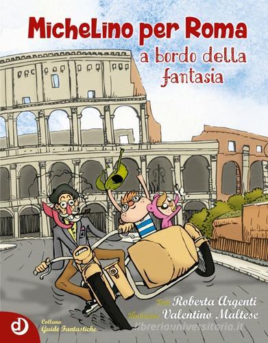 Michelino per Roma a bordo della fantasia di Roberta Argenti edito da Dalia Edizioni