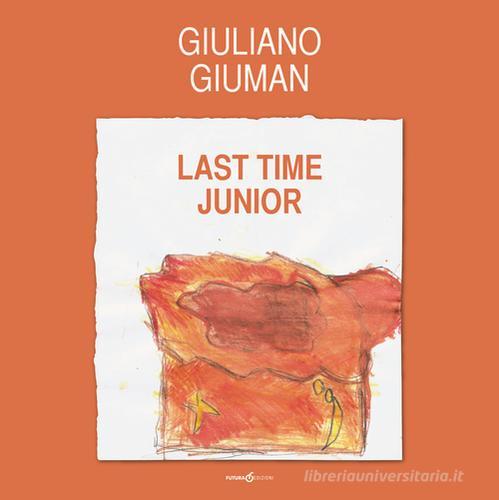 Giuliano Giuman. Last time junior. Ediz. illustrata edito da Futura Libri
