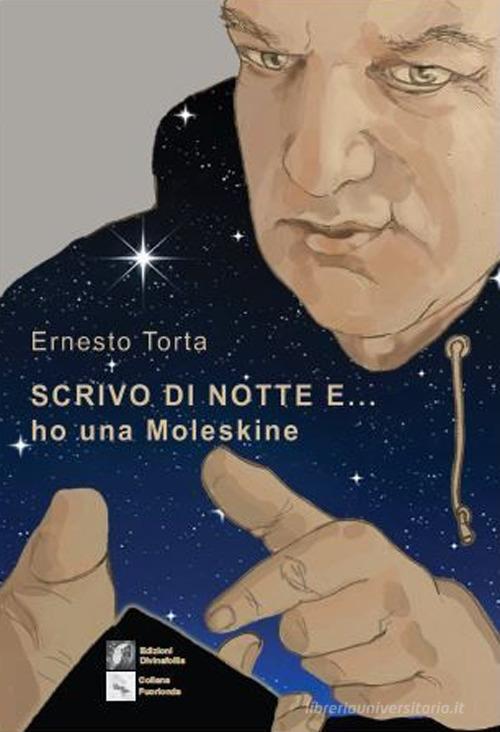 Libro Scrivo di notte e... ho una Moleskine di Ernesto Torta Fuorionda di Edizioni DivinaFollia