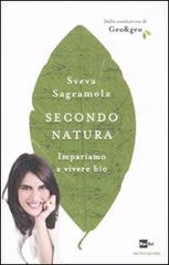Secondo natura. Impariamo a vivere bio di Sveva Sagramola edito da Mondadori