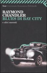 Blues di Bay City e altri racconti di Raymond Chandler edito da Feltrinelli