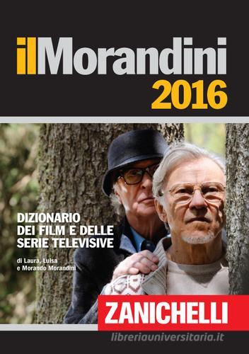 Il Morandini 2016. Dizionario dei film di Laura Morandini, Luisa Morandini, Morando Morandini edito da Zanichelli
