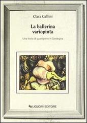 La ballerina variopinta. Una festa di guarigione in Sardegna di Clara Gallini edito da Liguori
